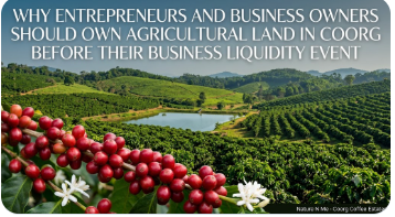 Why Entrepreneurs and Business Owners Should Own Agricultural Land in Coorg Before Their Business Liquidity Event